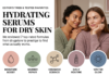 Hydrating Serums for Dry Skin: 7 Editor-Tested Picks from Drugstore to Prestige — hydrating serum for dry skin