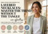 Layered Necklaces: Master the Trend Without the Tangle