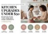 Kitchen Upgrades Under $50: 15 Genius Picks That Look Way More Expensive