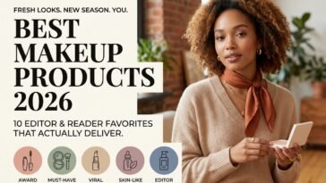 Best Makeup Products 2026: 10 Editor & Reader Favorites That Actually Deliver