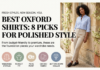 Best Oxford Shirts: 8 Picks for Polished & Relaxed Style