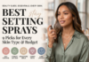 Best Setting Sprays: 9 Picks for Every Skin Type & Budget