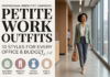 Petite Work Outfits: 10 Styles for Every Office & Budget