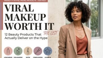 Viral Makeup Worth It: 12 Beauty Products That Actually Deliver on the Hype
