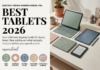 Best Tablets 2026: Your Ultimate Buying Guide for Every Need