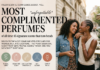 Most Complimented Perfumes of All Time: 15 Signature Scents That Turn Heads