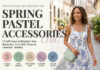 Pastel Accessories: 12 Spring & Summer Picks to Brighten Your Wardrobe