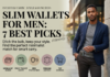 Slim Wallets for Men: 7 Best Picks to Ditch the Bulk