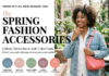 Spring Fashion Accessories: 5 Must-Haves for a Lush Color Look