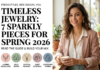 Timeless Jewelry: 7 Sparkly Pieces to Wear This Spring 2026
